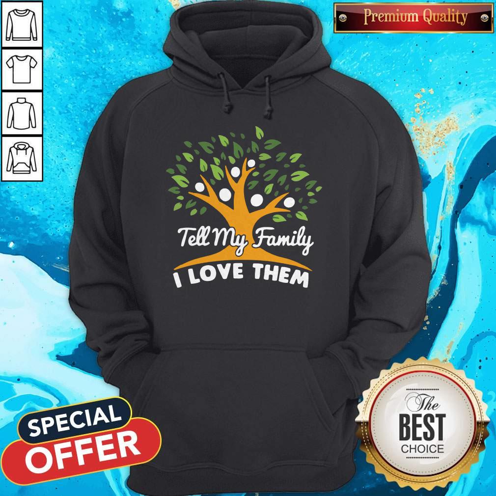 Top Tell my family I love them Shirt