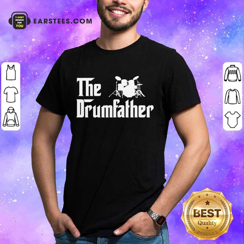 Top The Drum Father Shirt
