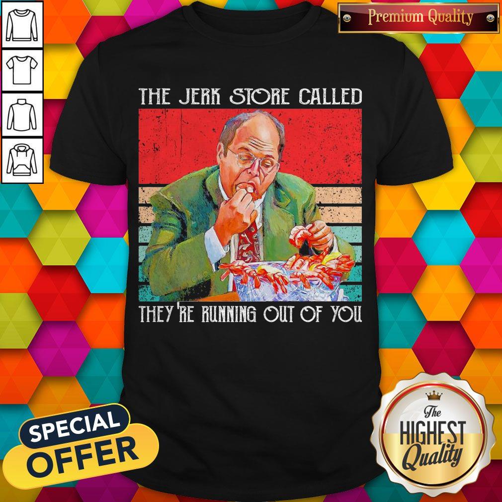 Top The Jerk Store Called They’re Running Out Of You Vintage Shirt