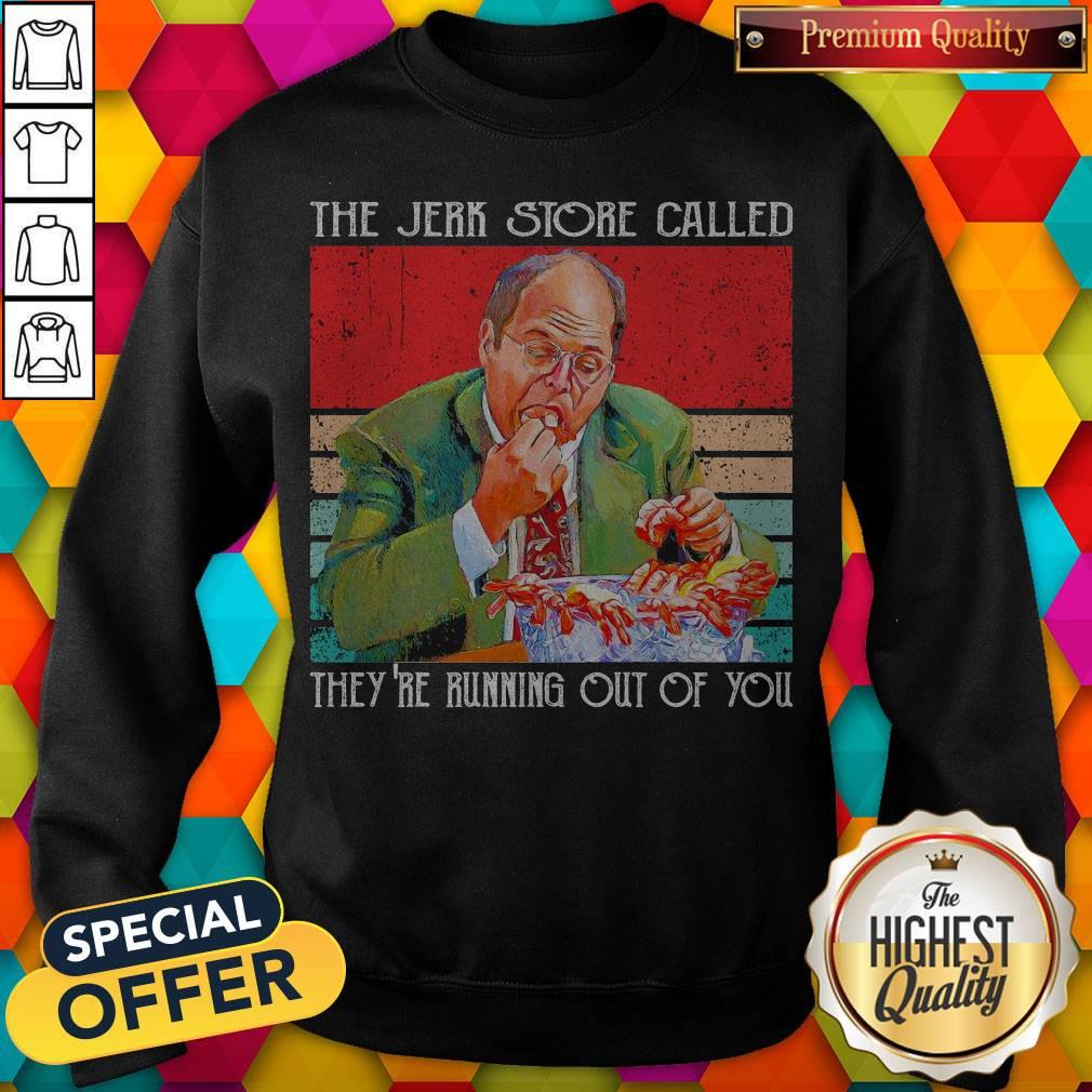 Top The Jerk Store Called They’re Running Out Of You Vintage Shirt