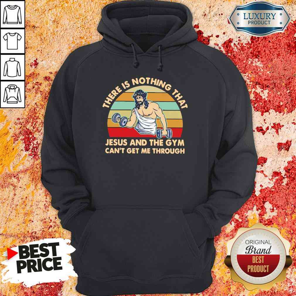 top-there-is-nothing-that-jesus-and-the-gym-cant-get-me-tharough-vintage-hoodie.jpg