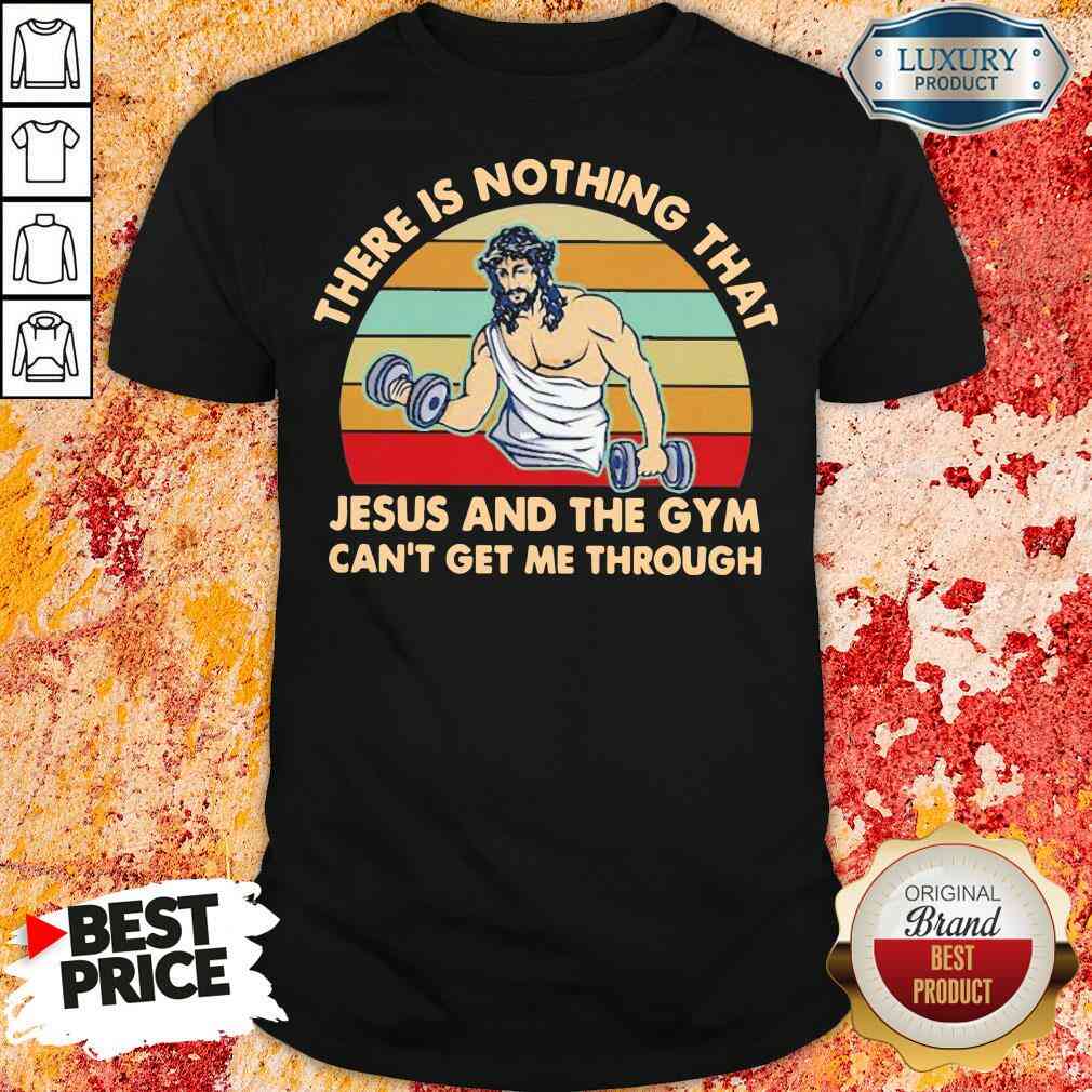 top-there-is-nothing-that-jesus-and-the-gym-cant-get-me-tharough-vintage-shirt.jpg