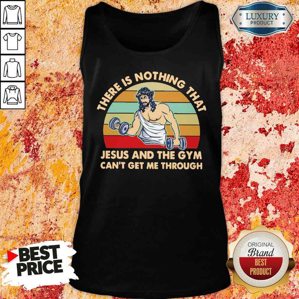 top-there-is-nothing-that-jesus-and-the-gym-cant-get-me-tharough-vintage-tank-top.jpg