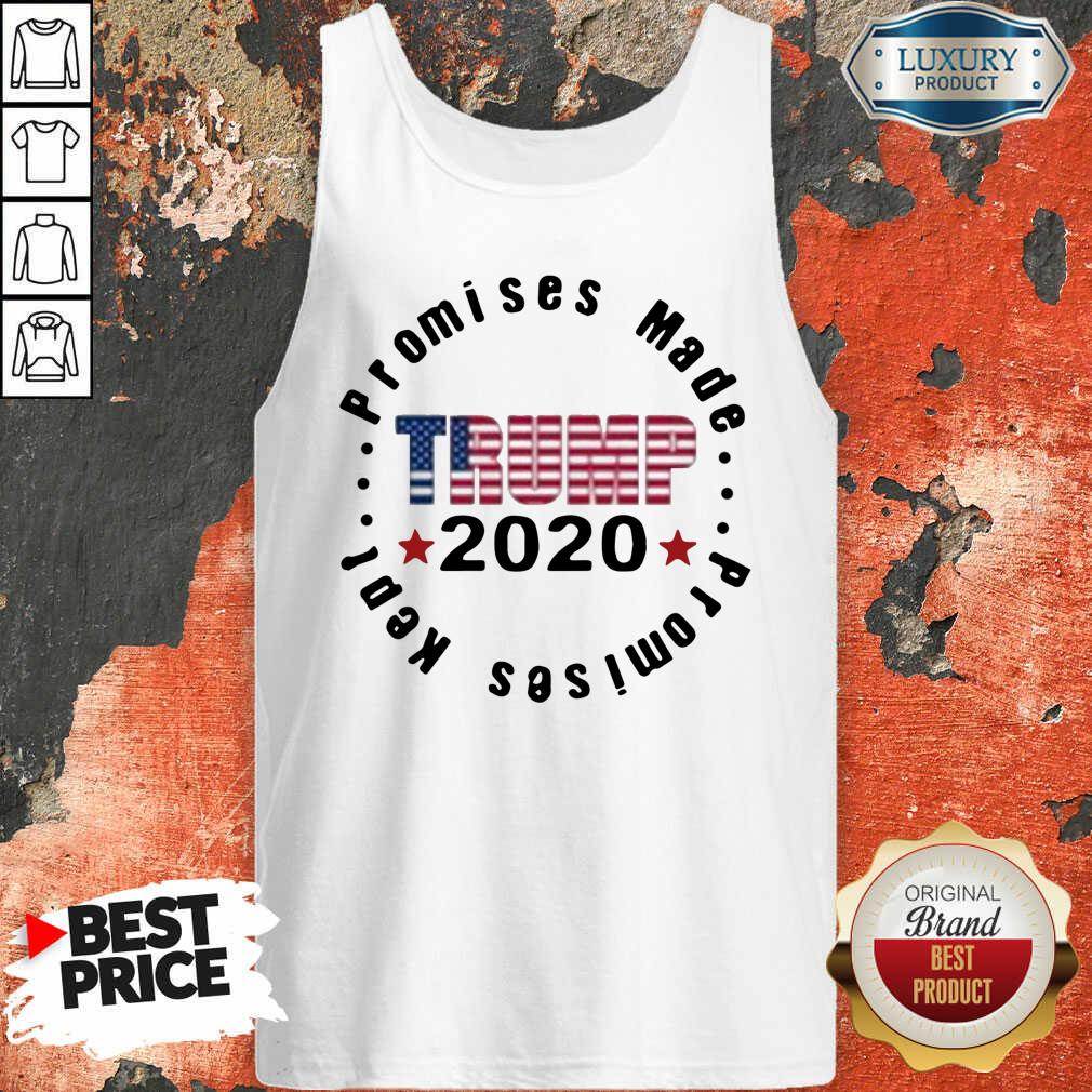 Top Trump 2020 Promises Made Promises Kept Shirt