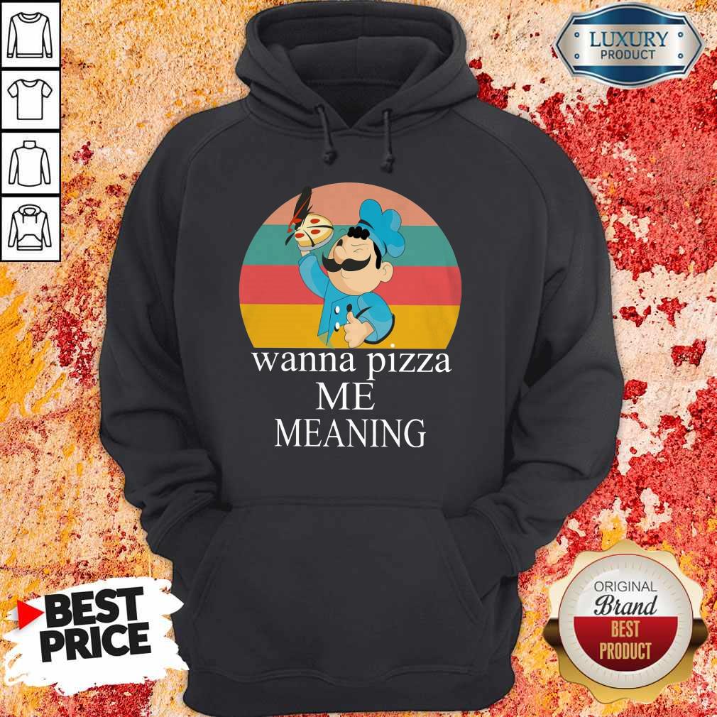 Top Wanna Pizza Me Shirt Meaning