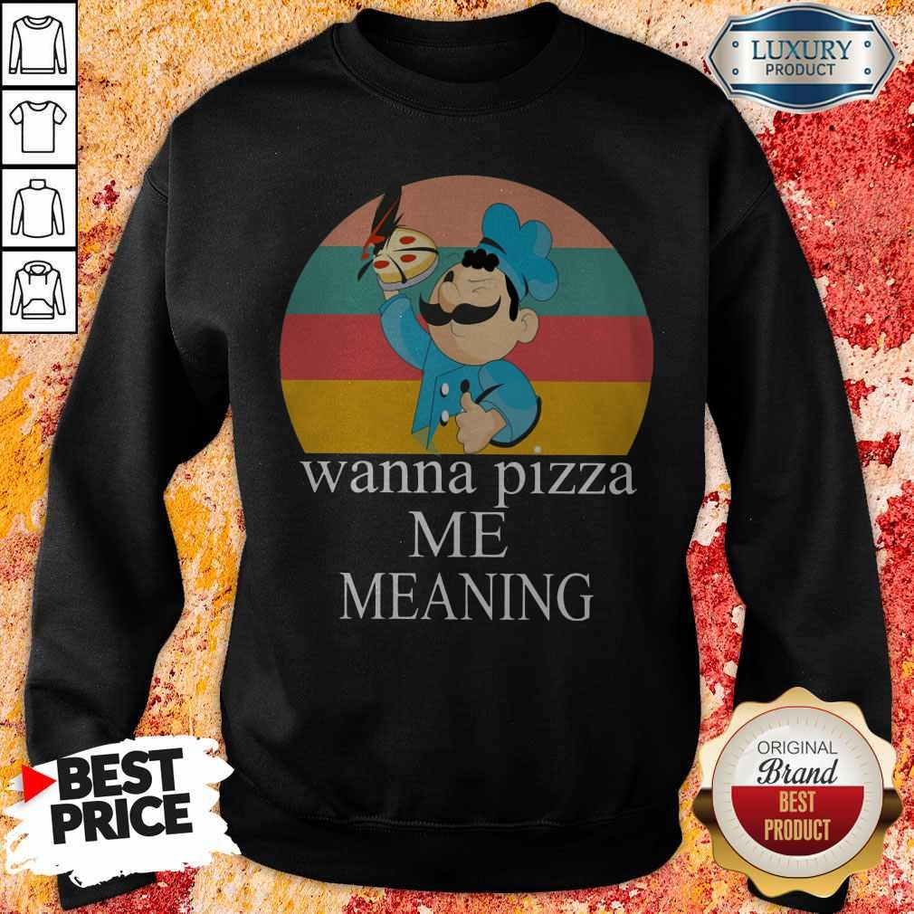 Top Wanna Pizza Me Shirt Meaning