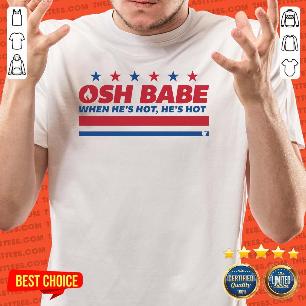 top-washington-d-c-osh-babe-when-hes-hit-hes-hot-shirt.jpg