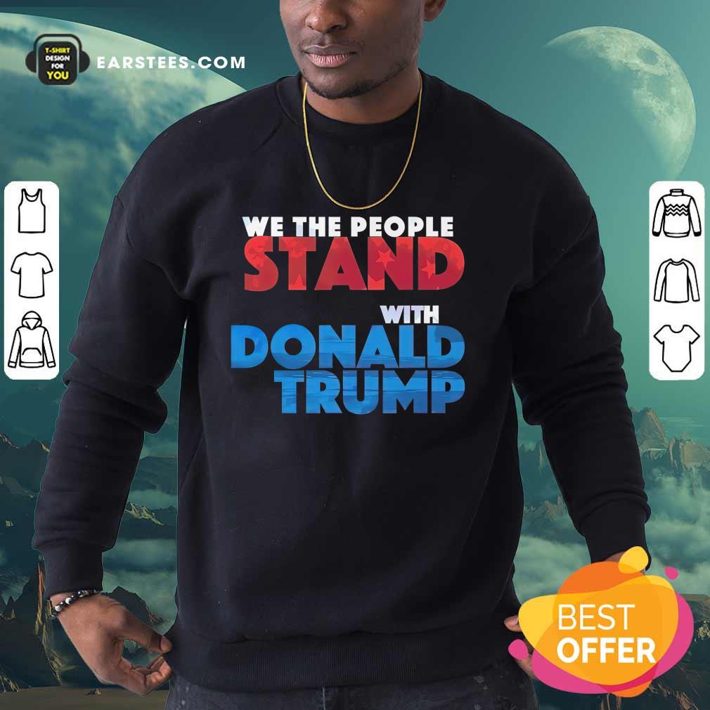 Top We The People Stand With Donald Trump Shirt