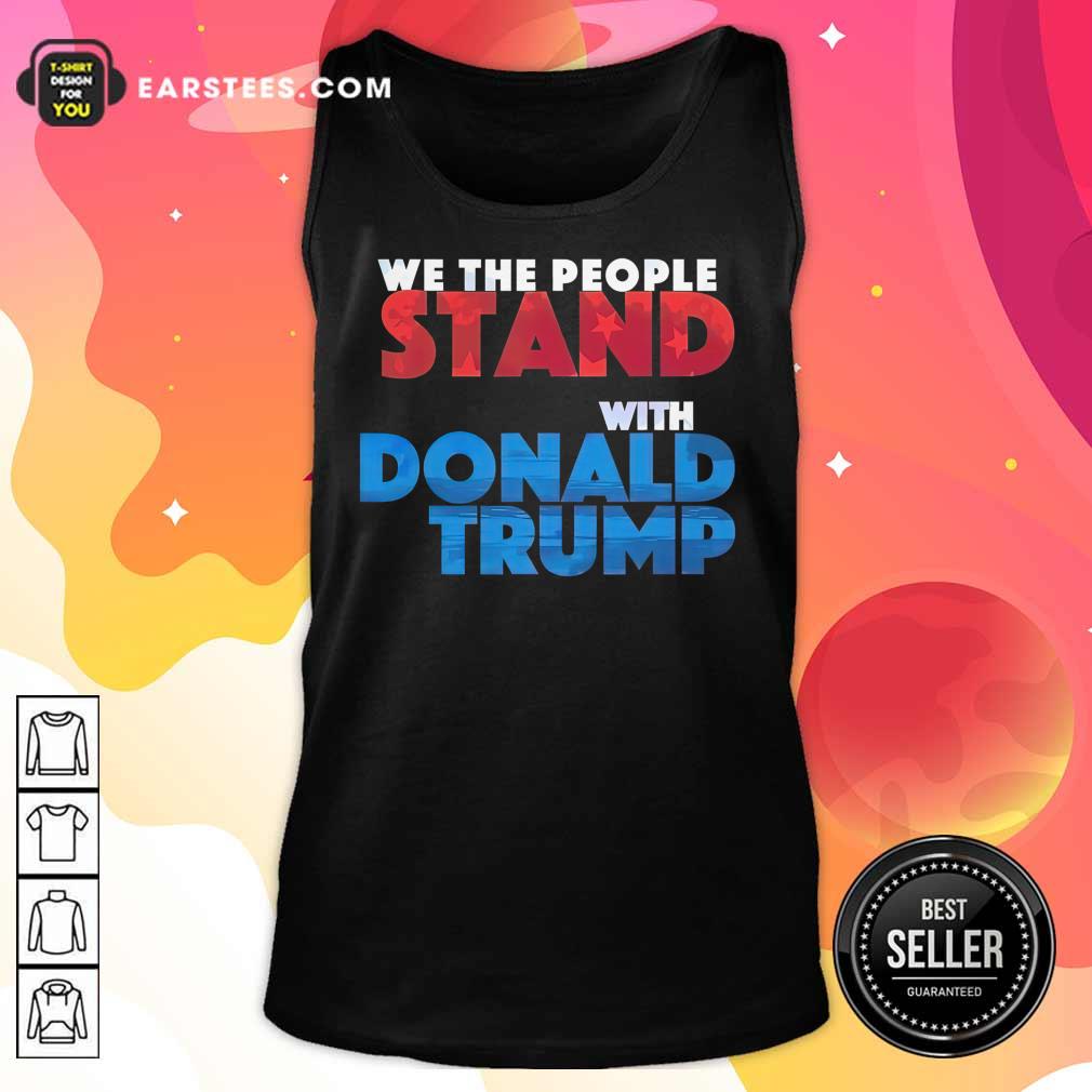 Top We The People Stand With Donald Trump Shirt