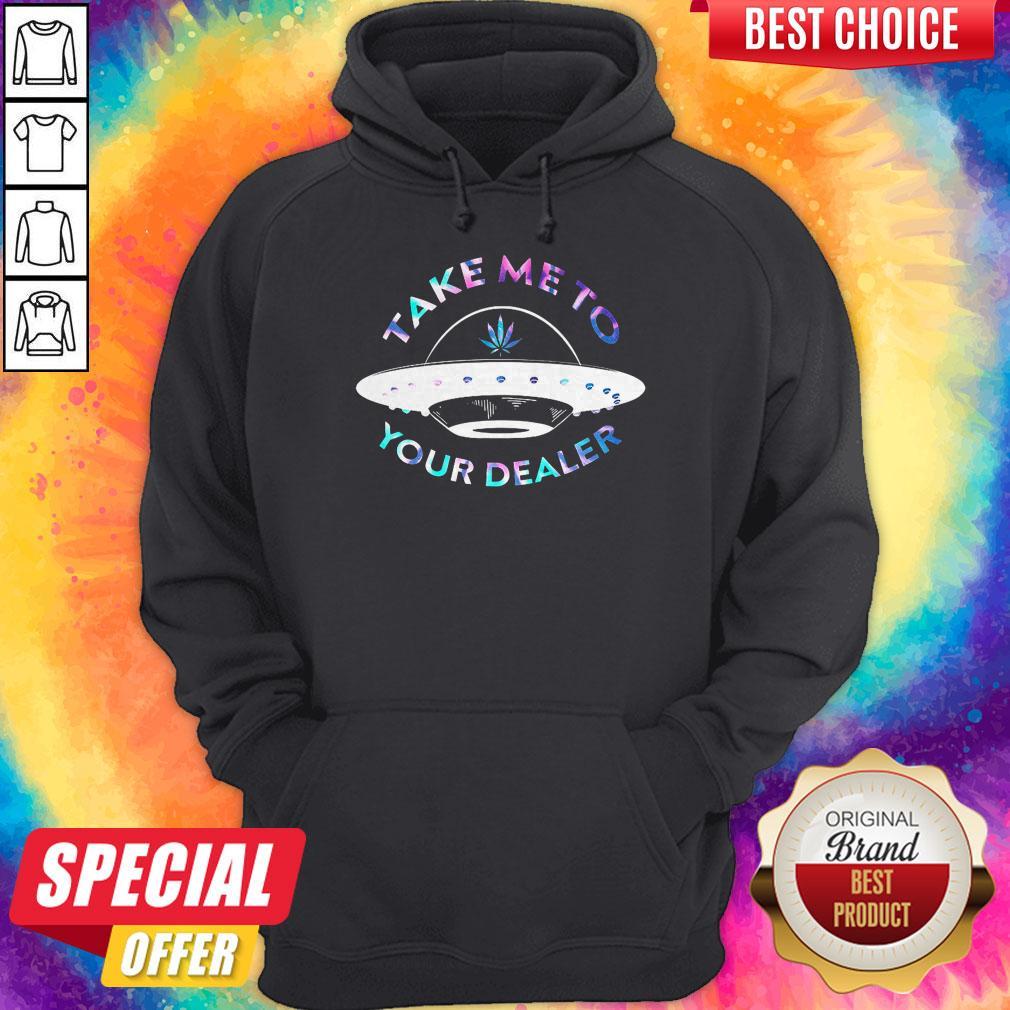Top Weed Take Me To Your Dealer UFO Shirt