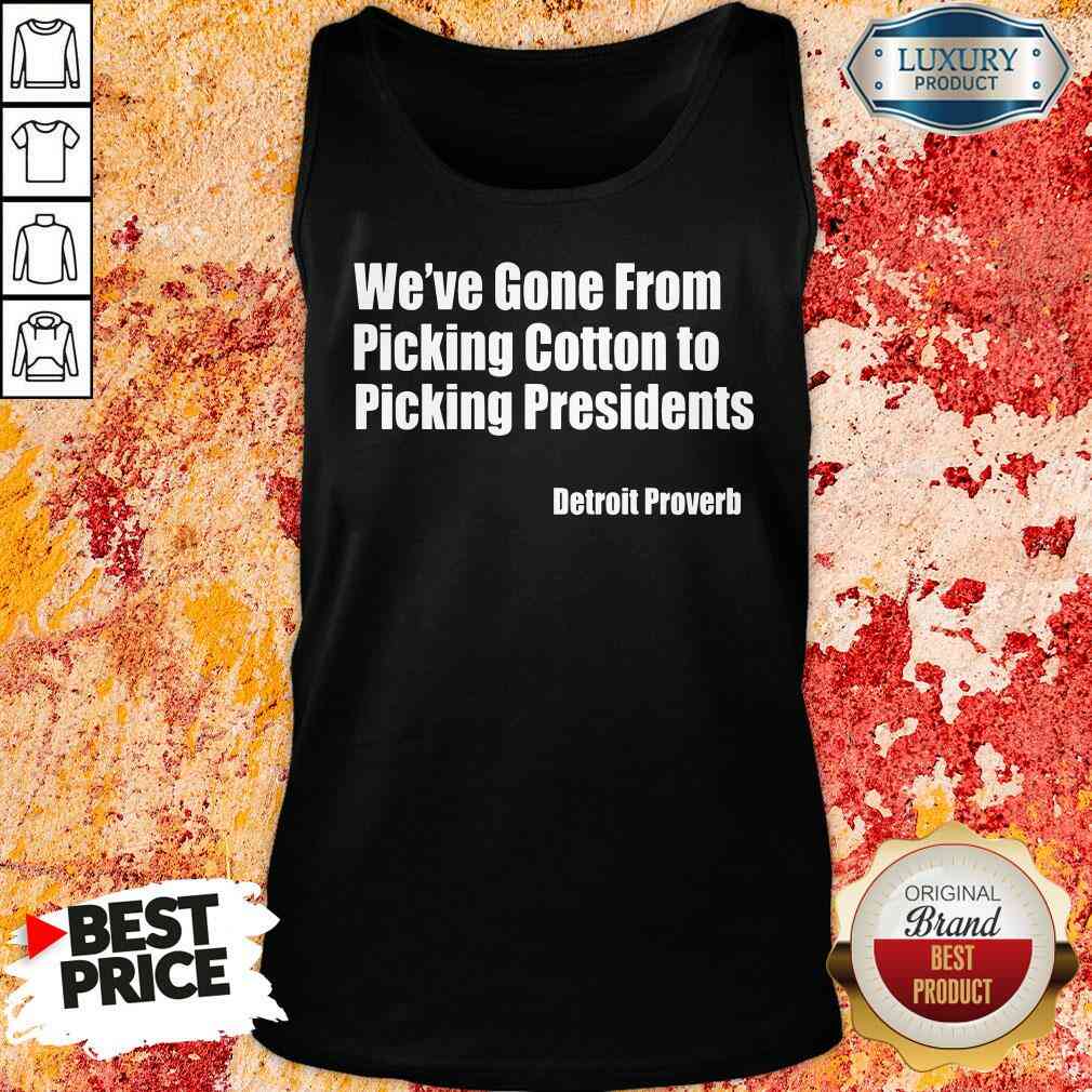 top-weve-gone-from-picking-cotton-tyo-picking-presidents-detroit-proverb-tank-top.jpg