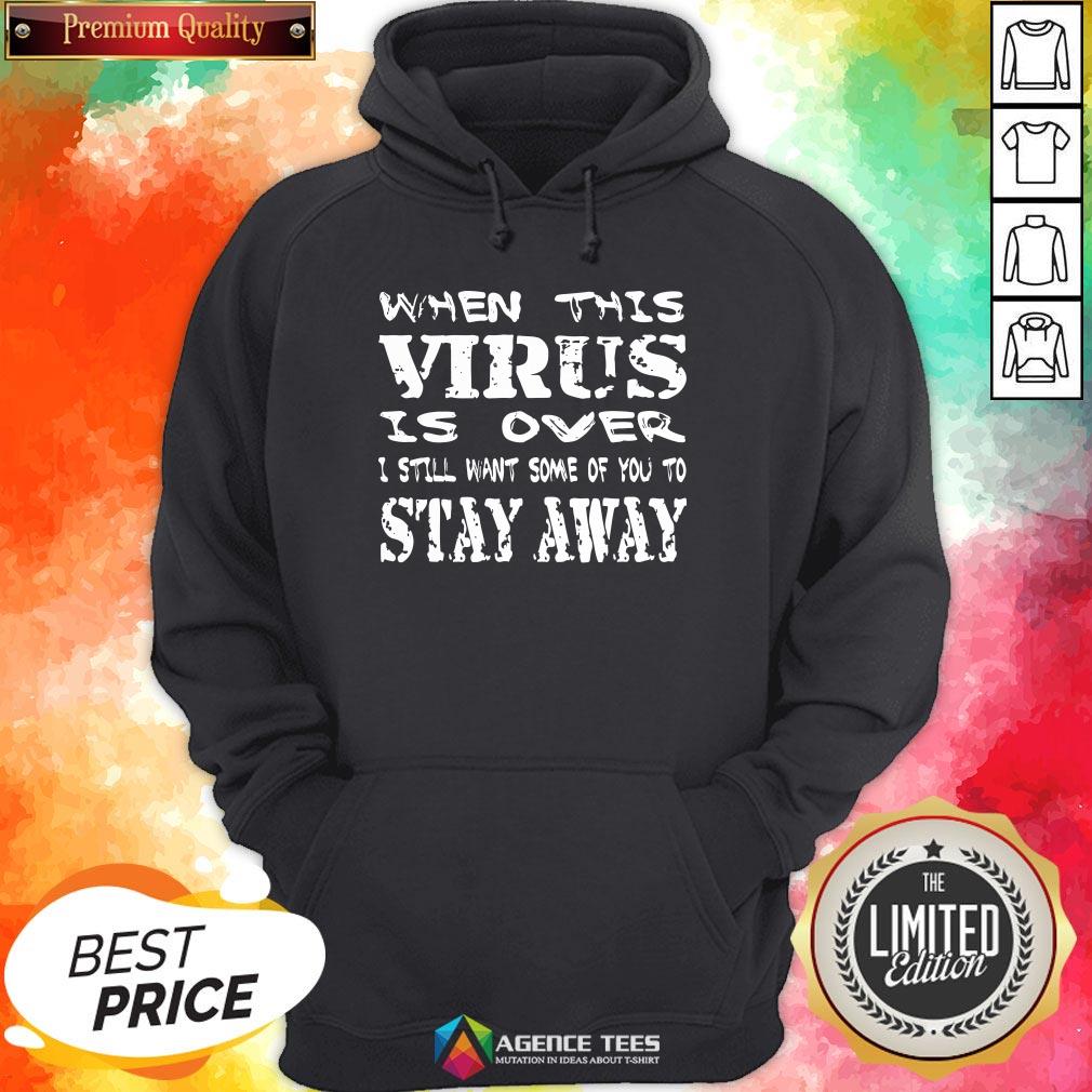 Top When This Virus Is Over Stay Away 2020 Quote Shirt