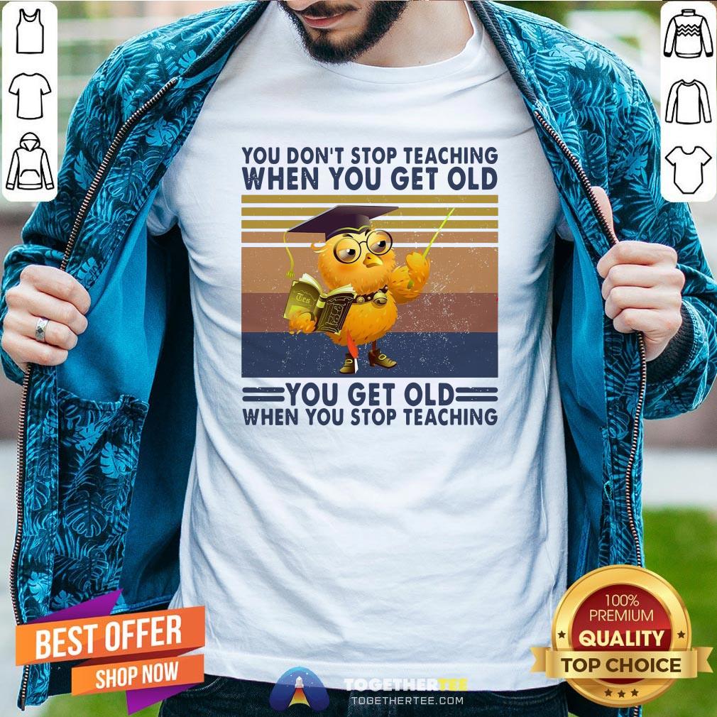 top-you-dont-stop-teaching-shirt.jpg