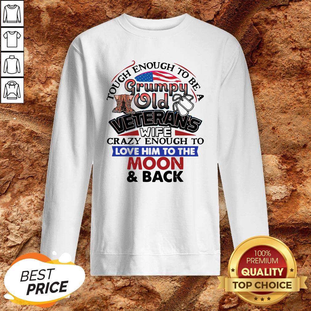 Tough Enough To Be A Grumpy Old Veterans Him To The Moon And Back Shirt
