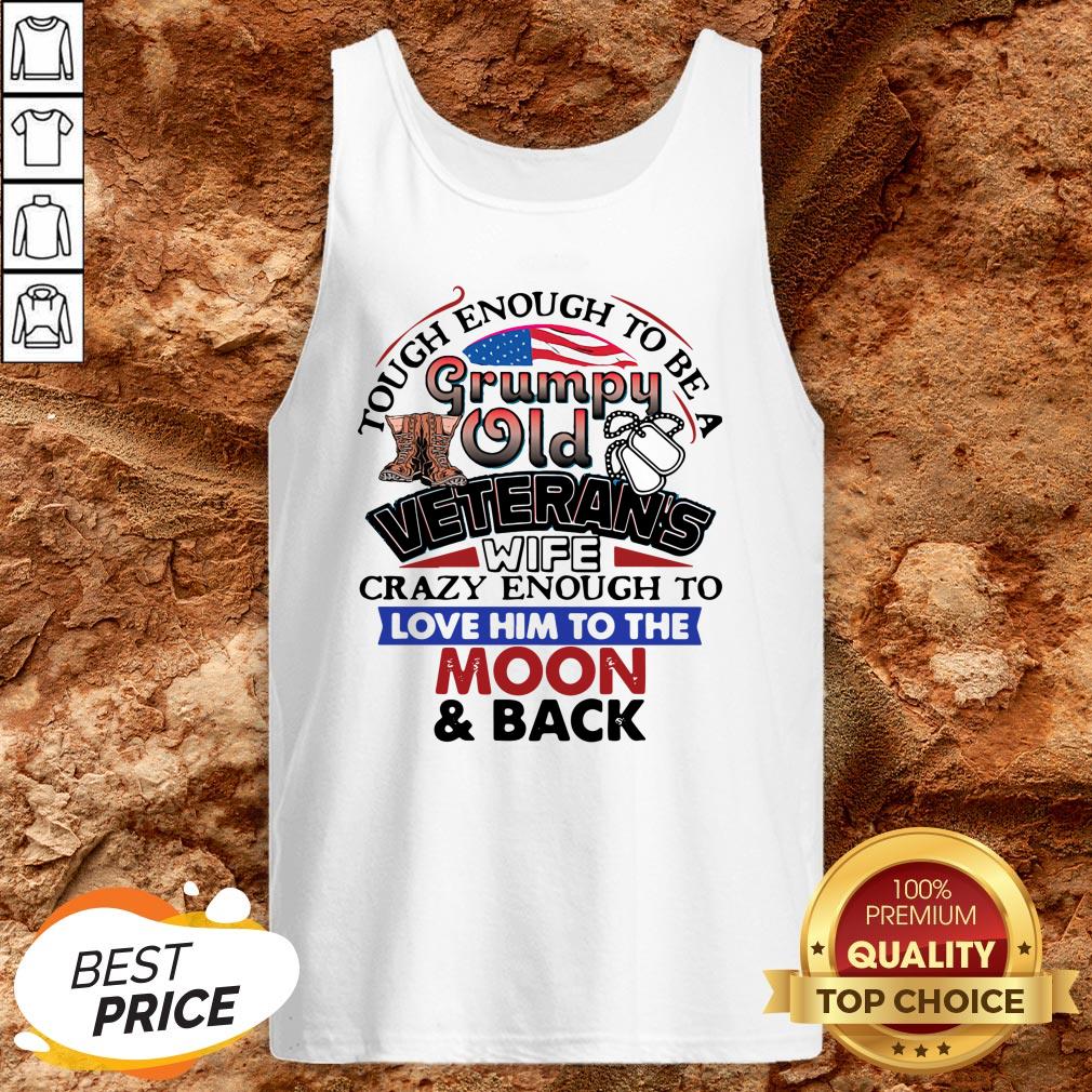 Tough Enough To Be A Grumpy Old Veterans Him To The Moon And Back Shirt