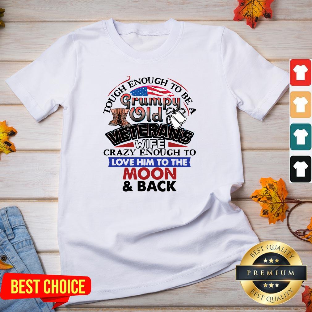 Tough Enough To Be A Grumpy Old Veterans Him To The Moon And Back Shirt