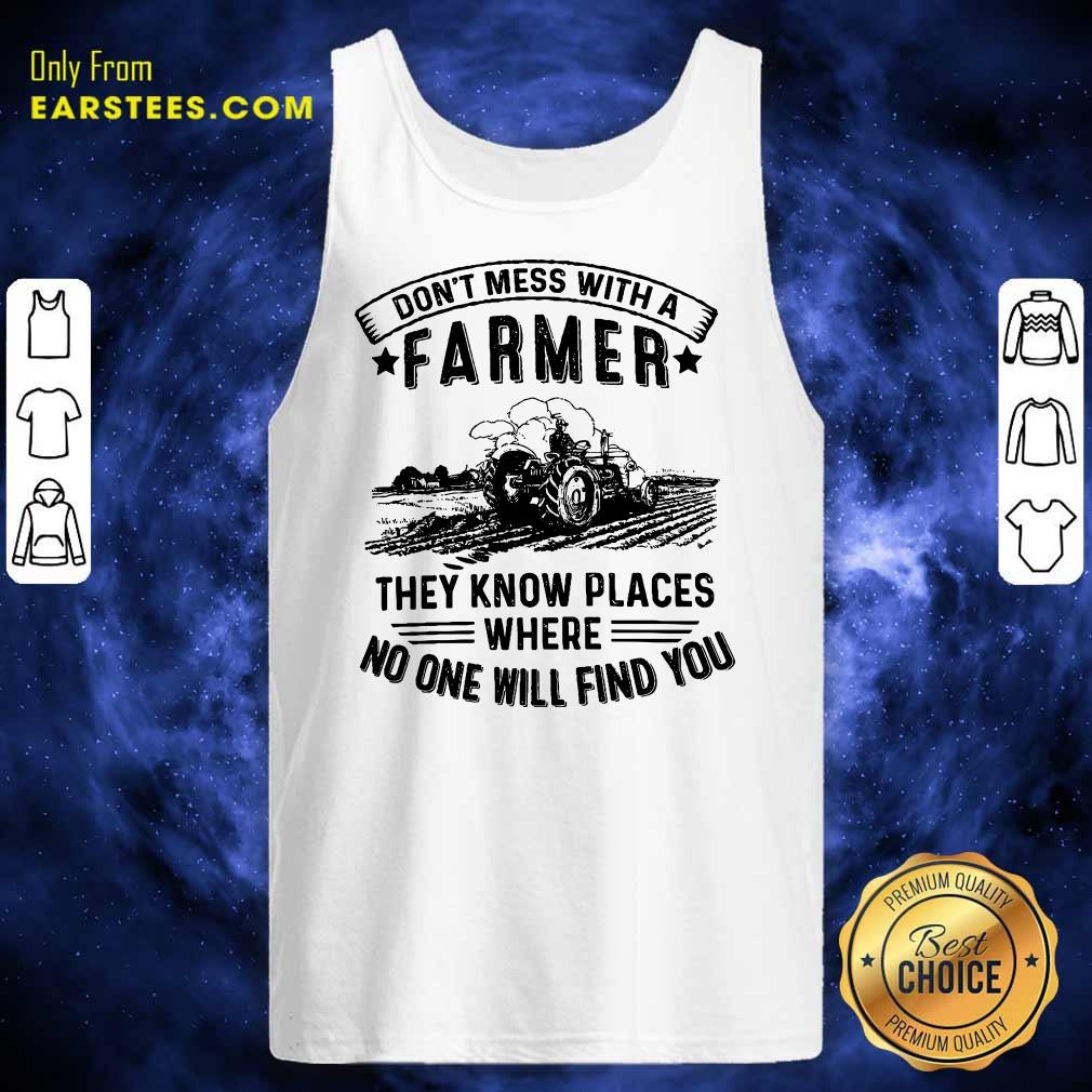 tractor-dont-mess-with-a-farmer-they-know-places-whtank-top.jpg