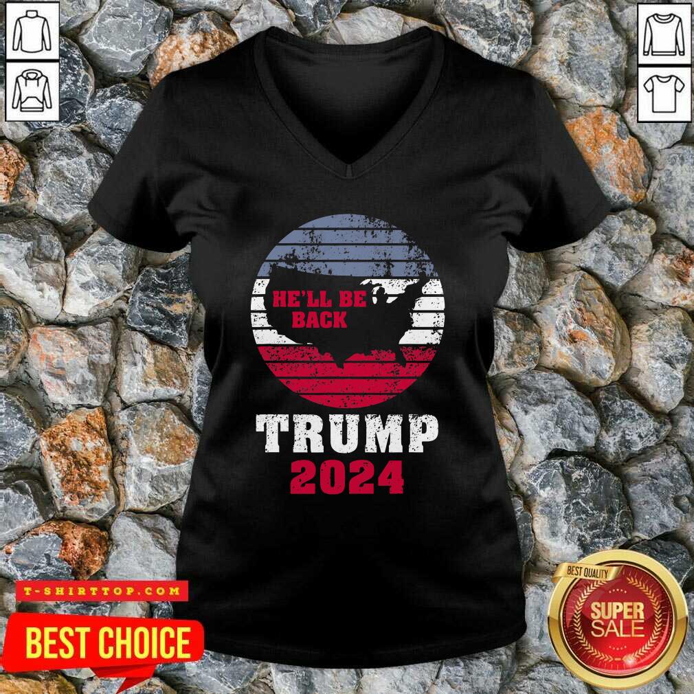 Trump 2024 He’ll Be Back Trump for President 2024 American Shirts