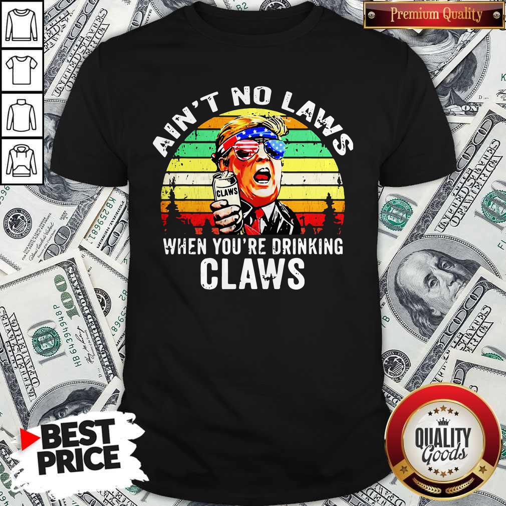 trump-independence-day-aint-to-laws-when-youre-drinking-claws-vintage-retro-shirt.jpg