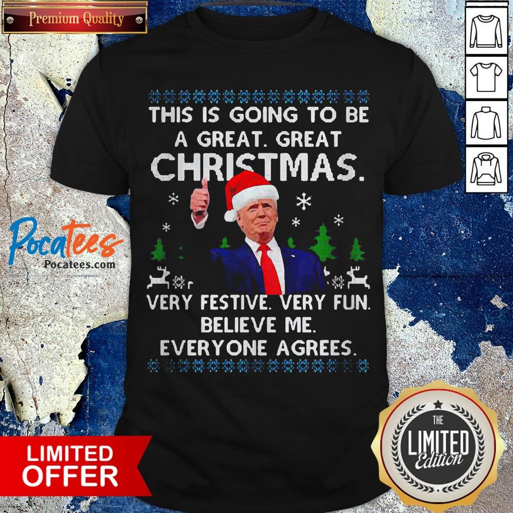 Trump This Is Going To Be A Great Great Christmas Very Festive Very Shirt