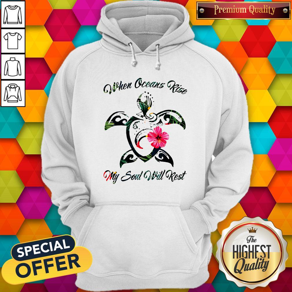 Turtle Hawaii When Oceans Rise My Soul Will Rest Shirt