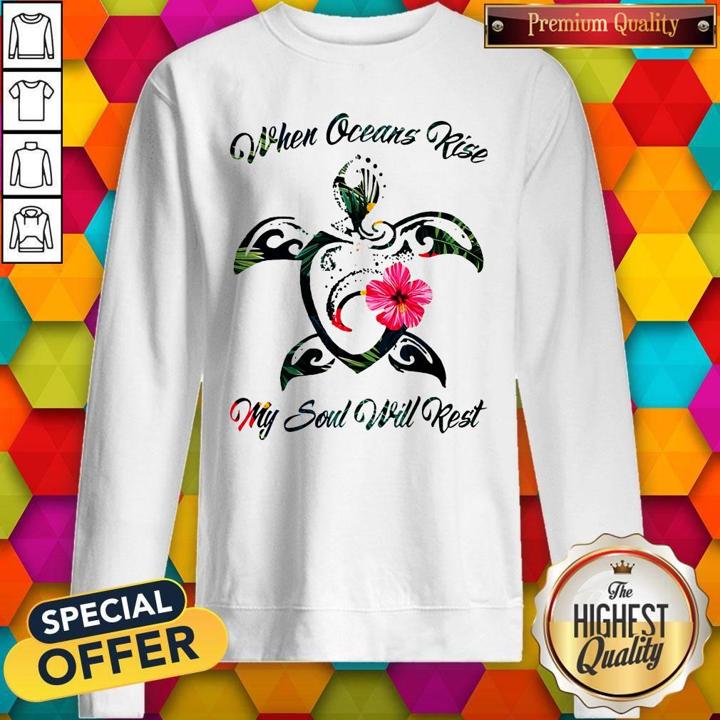 Turtle Hawaii When Oceans Rise My Soul Will Rest Shirt