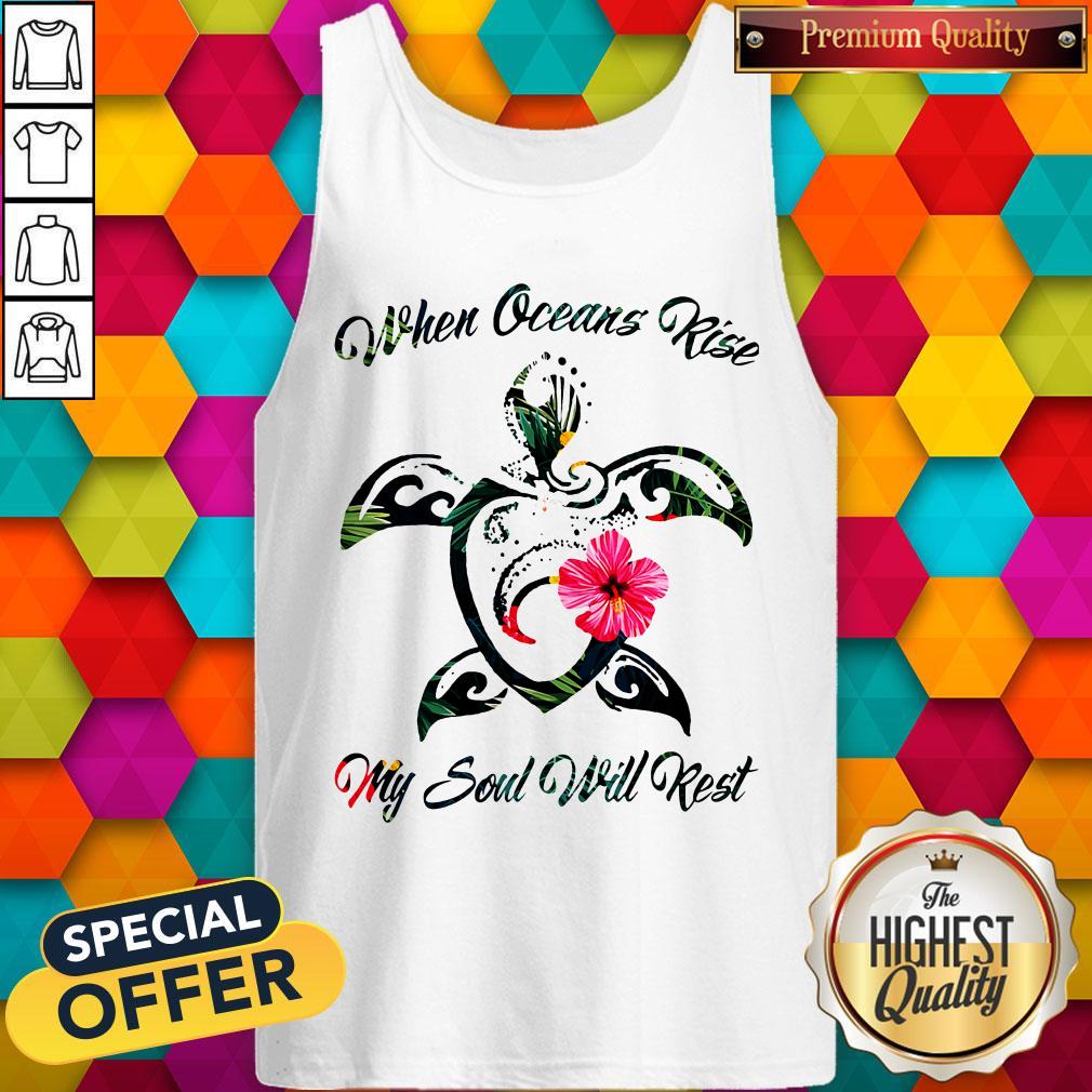 Turtle Hawaii When Oceans Rise My Soul Will Rest Shirt