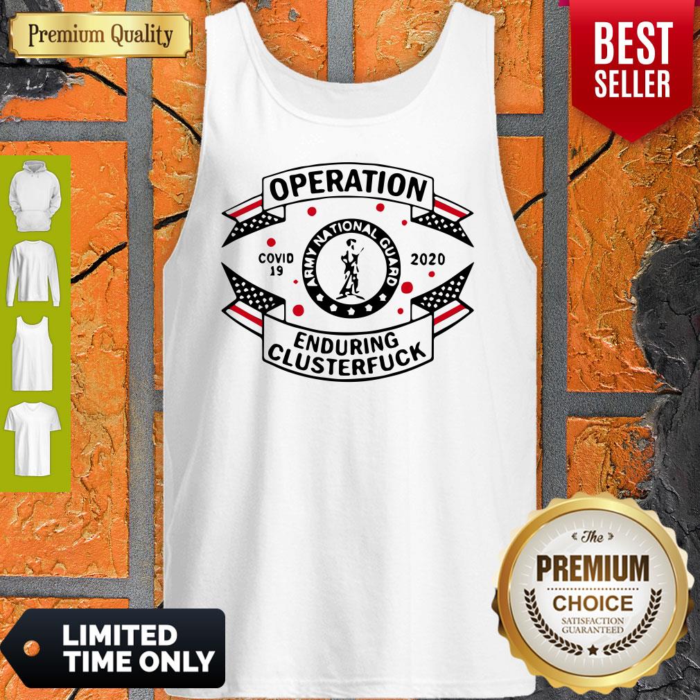 Army National Guard Operation Enduring Clusterfuck COVID-19 2020 Shirt