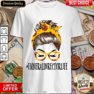 Pretty Messy Hair Bun Funeral Director Life Sunflowers Shirt