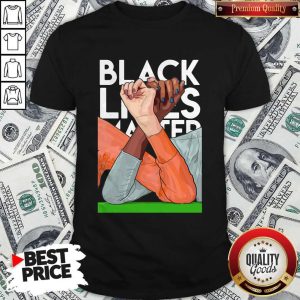 Good Black Lives Matter 2020 Strong Hand Shirt