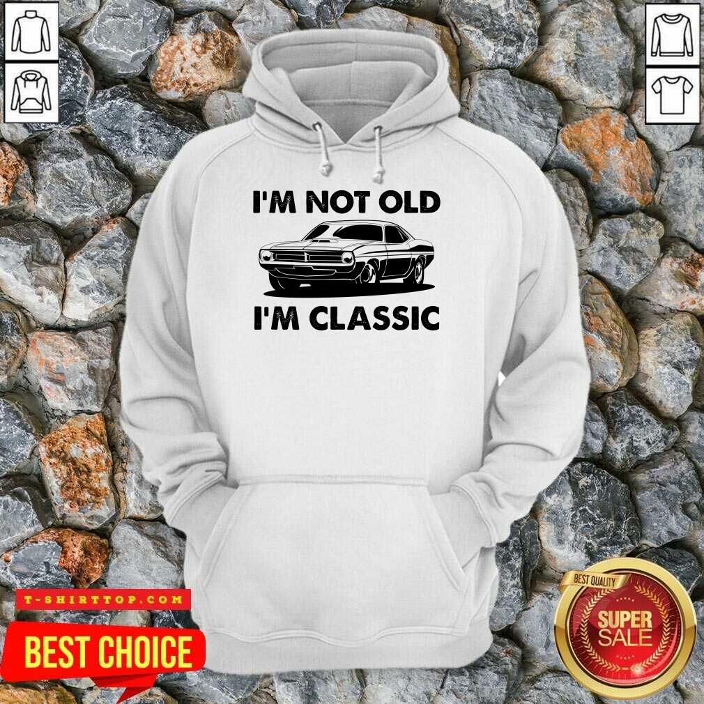 I'm Not Old I'm Classic Shirt