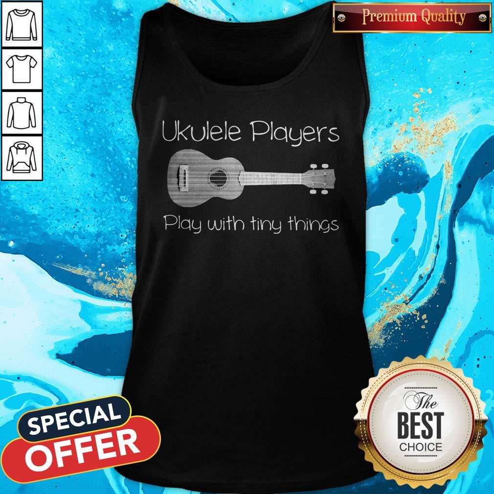 Ukulele Player Play With Tiny Things Shirt