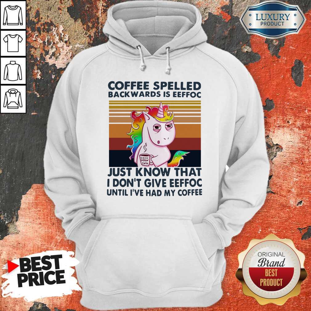 unicorn-coffe-spelled-back-wards-is-eeffoc-just-know-that-i-dont-give-eeffoc-until-ive-had-my-coffee-hoodie.jpg