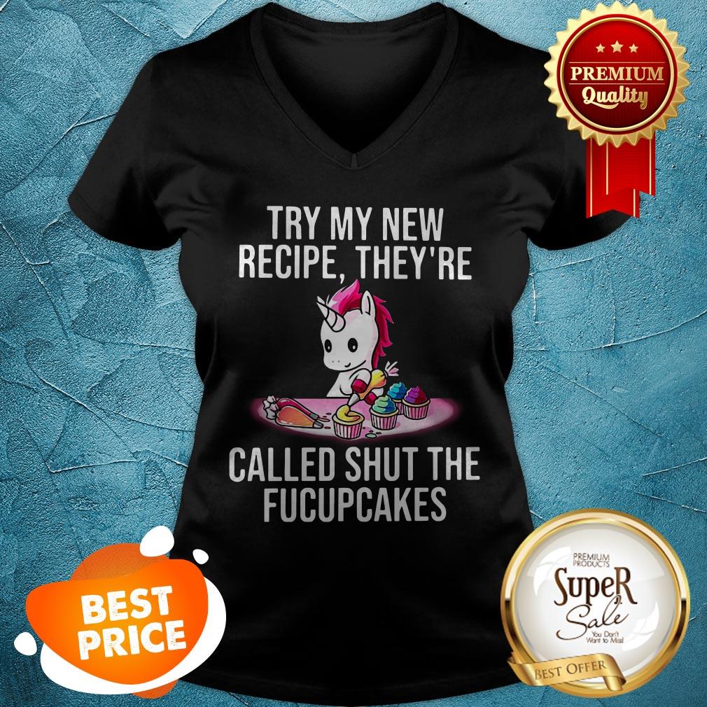 Unicorn Try My New Recipe They're Called Shut The Fucupcakes Shirt