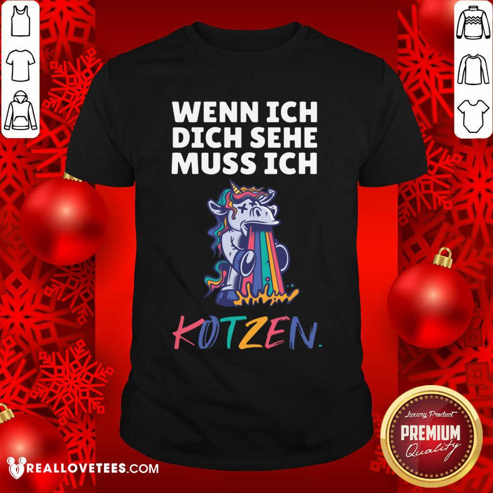Unicorn Wenn Ich Dich Sehe Muss Ich Kotzen Shirt