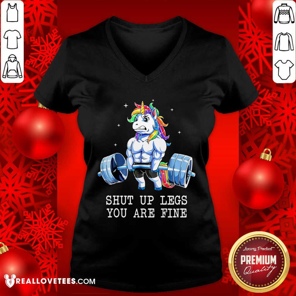 Unicorns Shut Up Legs You Are Fine Shirt
