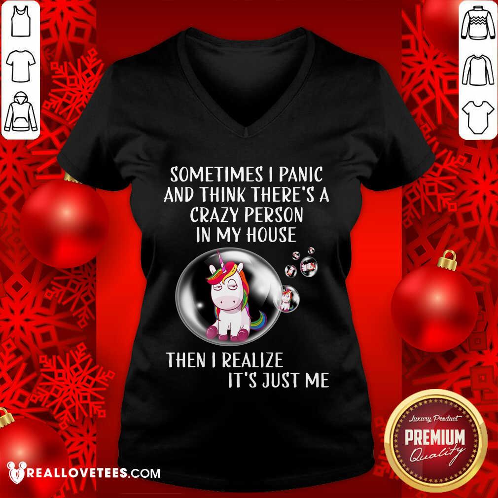 Unicorns Sometimes I Panic Crazy Person In My House Shirt