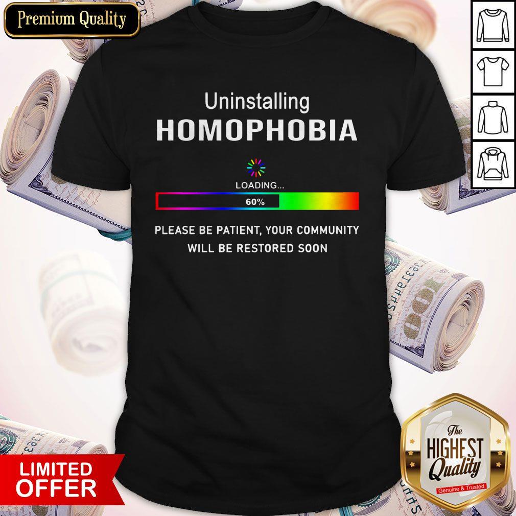 Uninstalling Homophobia Loading Please Be Patient LGBT Shirt