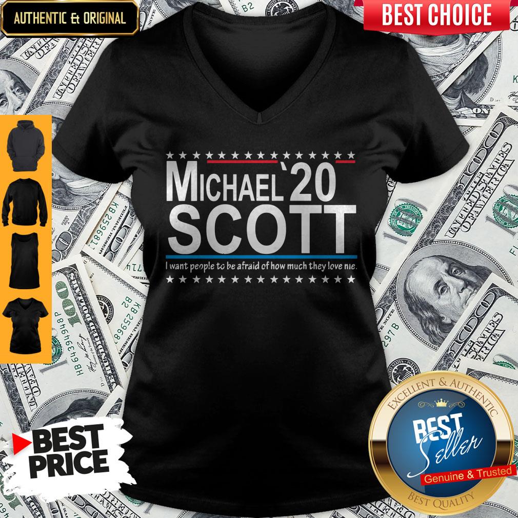 Michael Scott 2020 I want people o Be Afraid Of How Much They Love Me Shirt