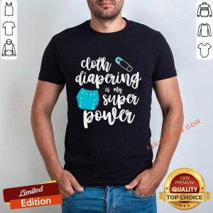 Cloth Diapering Is My Superpower Shirt