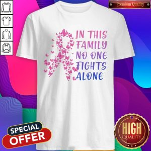 Good In This Family No One Fights Alone Breast Cancer Awareness Butterflies Shirt