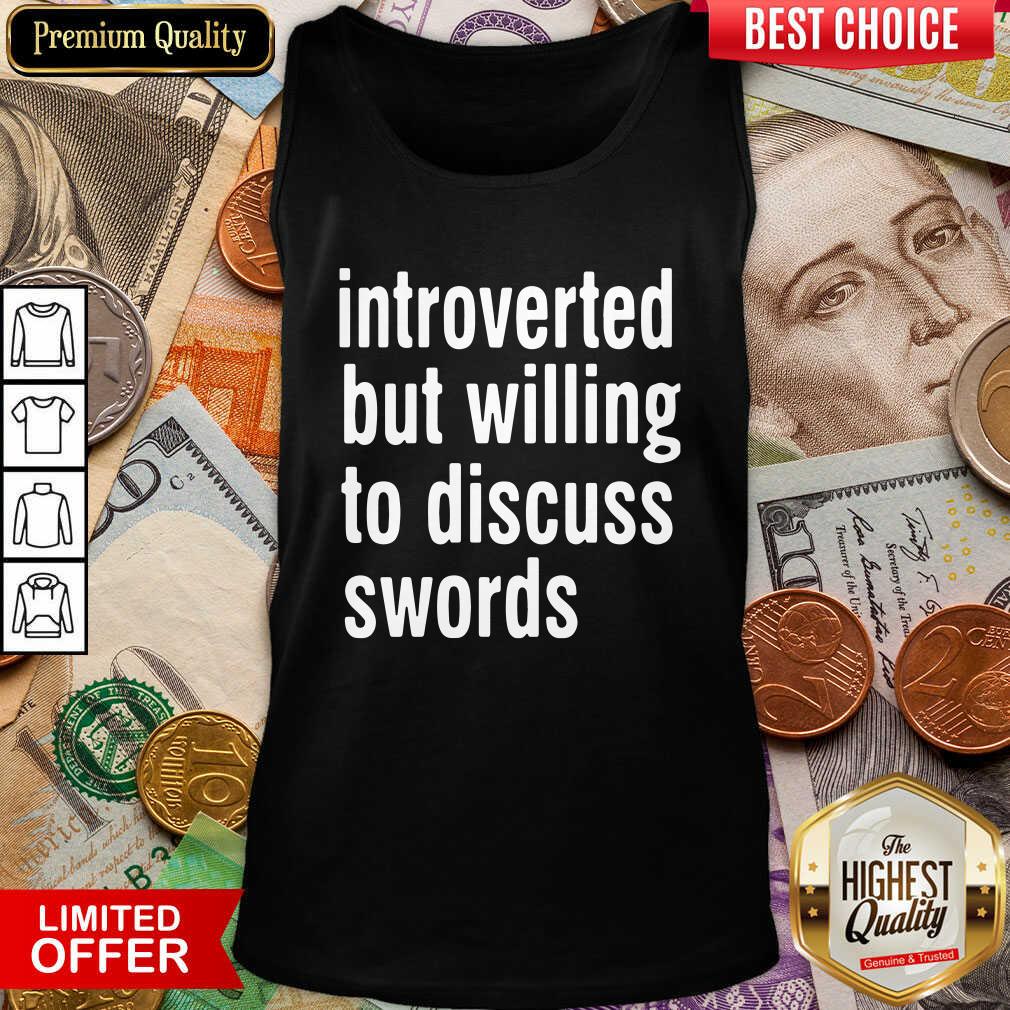 Hot Introverted But Willing To Discuss Swords Shirt