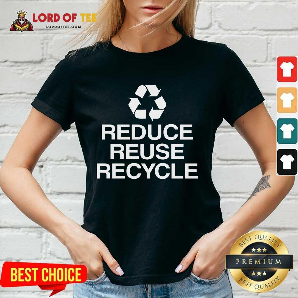 Excellent Reduce Reuse Recycle Shirt