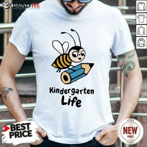 Bee Kindergarten Life Shirt