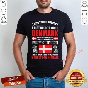 I Just Need To Go To Denmark Shirt