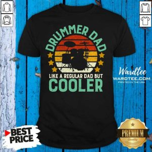 Nice Drummer Dad Like A Regular Dad But Cooler Vintage Shirt