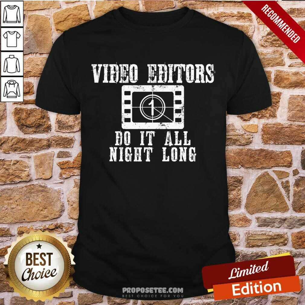 Video Editors Do It All Night Long Shirt