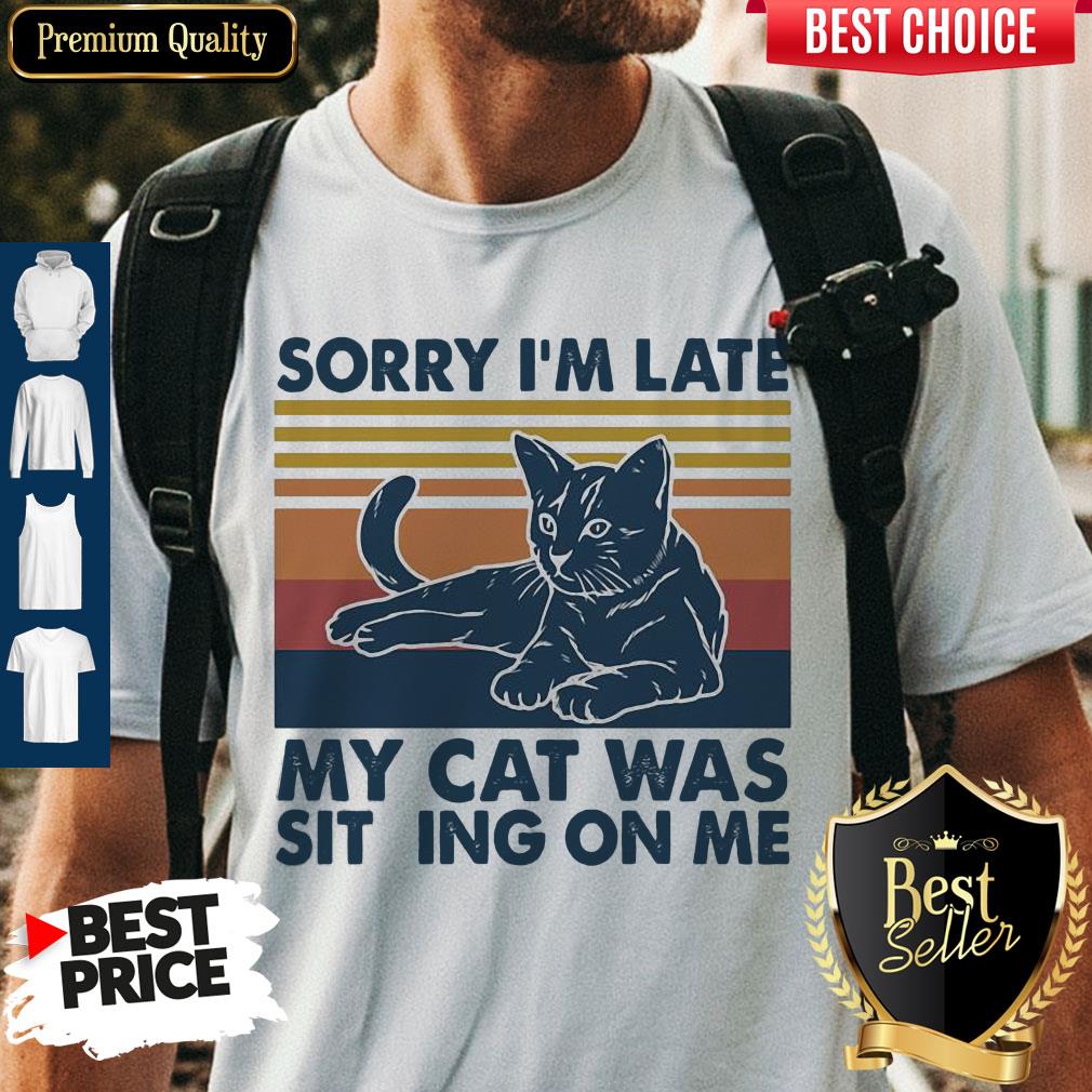 Vintage Sorry I'm Late My Cat Was Sitting On Me Vintage Shirt
