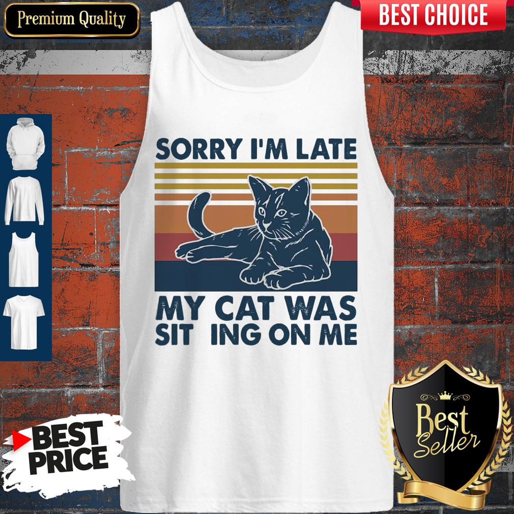 Vintage Sorry I'm Late My Cat Was Sitting On Me Vintage Shirt