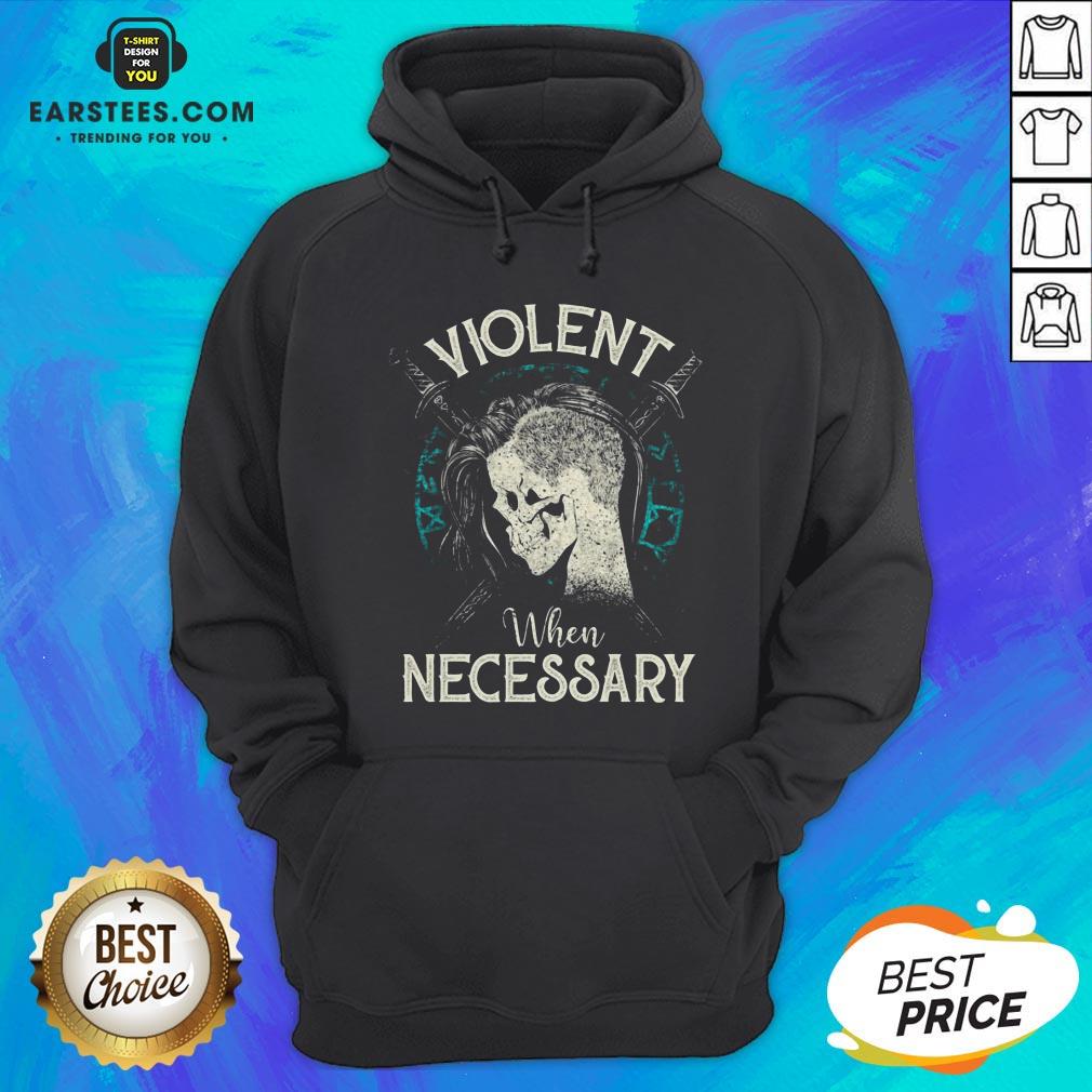 Violent When Necessary Shieldmaiden Skull Shirt